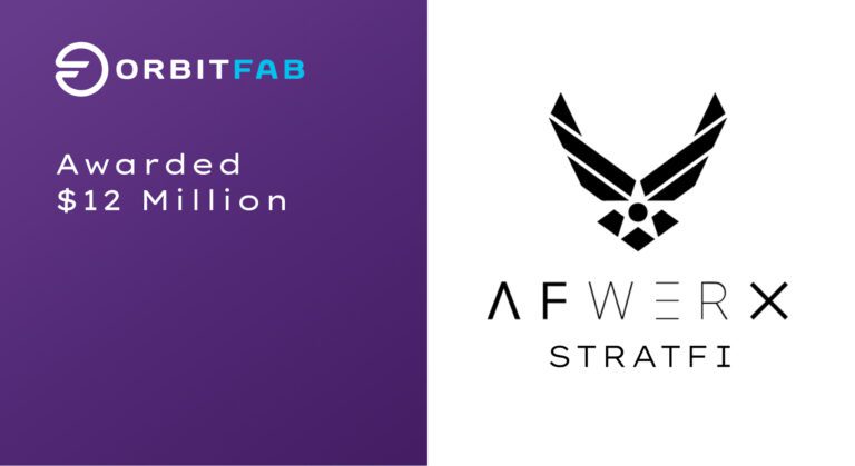 Orbit Fab Announces $12 Million AFWERX STRATFI Program - Orbit Fab